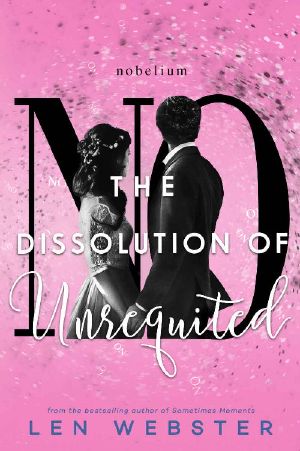 [The Science of Unrequited 04] • The Dissolution of Unrequited (The Science of Unrequited Book 4)